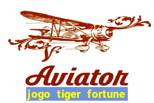 jogo tiger fortune paga mesmo